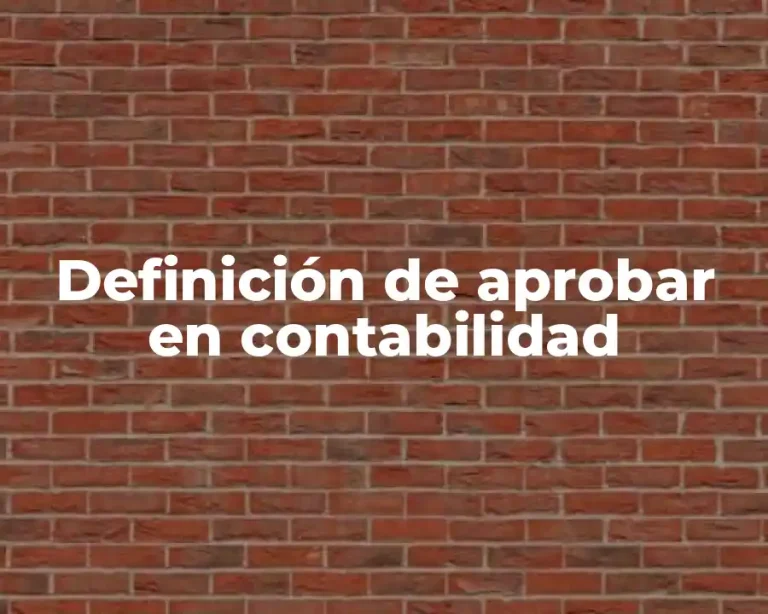 Definición de aprobar en contabilidad