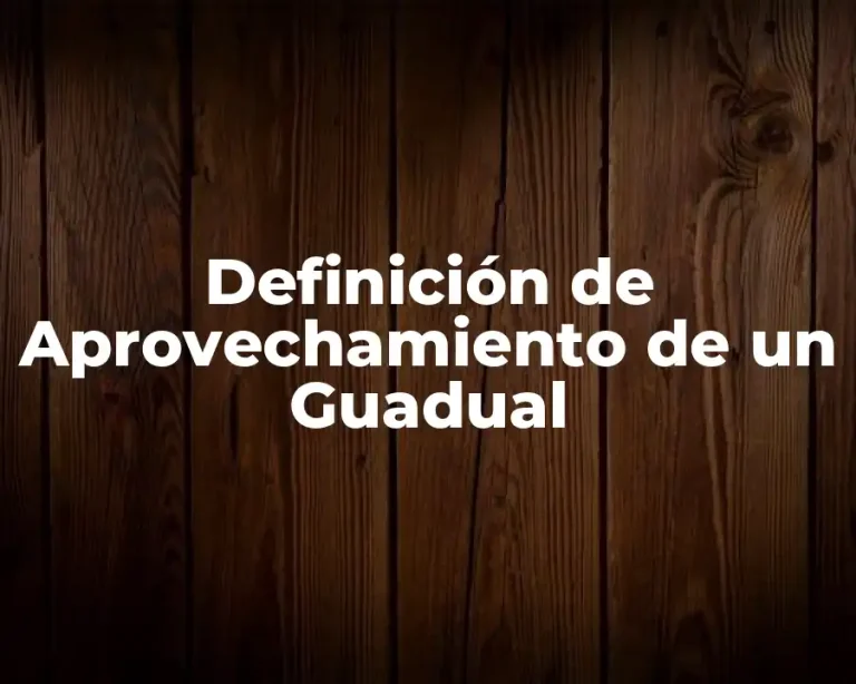 Definición de Aprovechamiento de un Guadual
