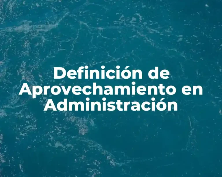 Definición de Aprovechamiento en Administración