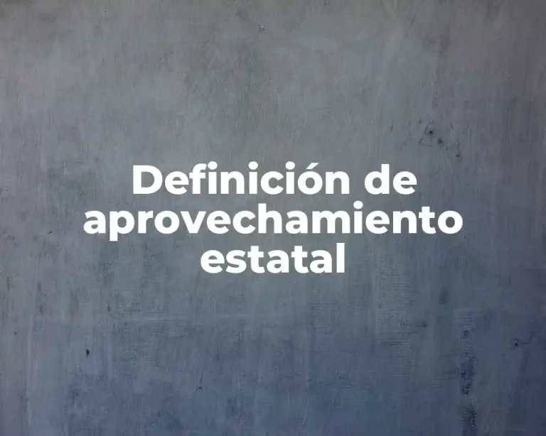 Definición de aprovechamiento estatal