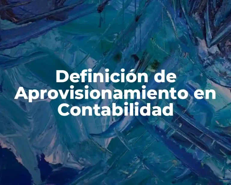 Definición de Aprovisionamiento en Contabilidad