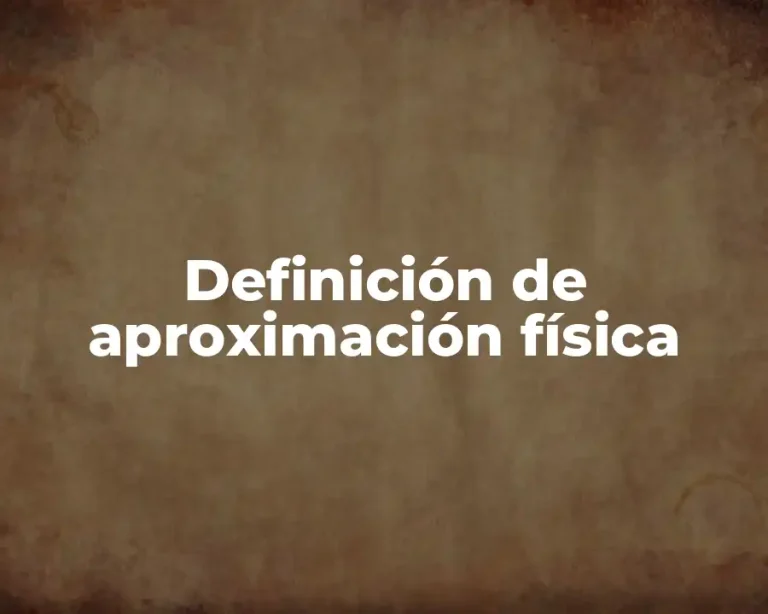 Definición de aproximación física