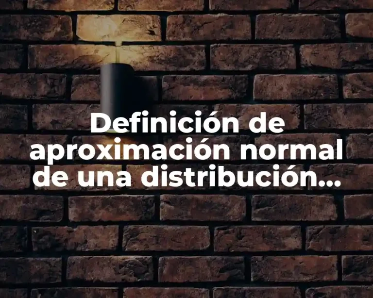 Definición de aproximación normal de una distribución binomial