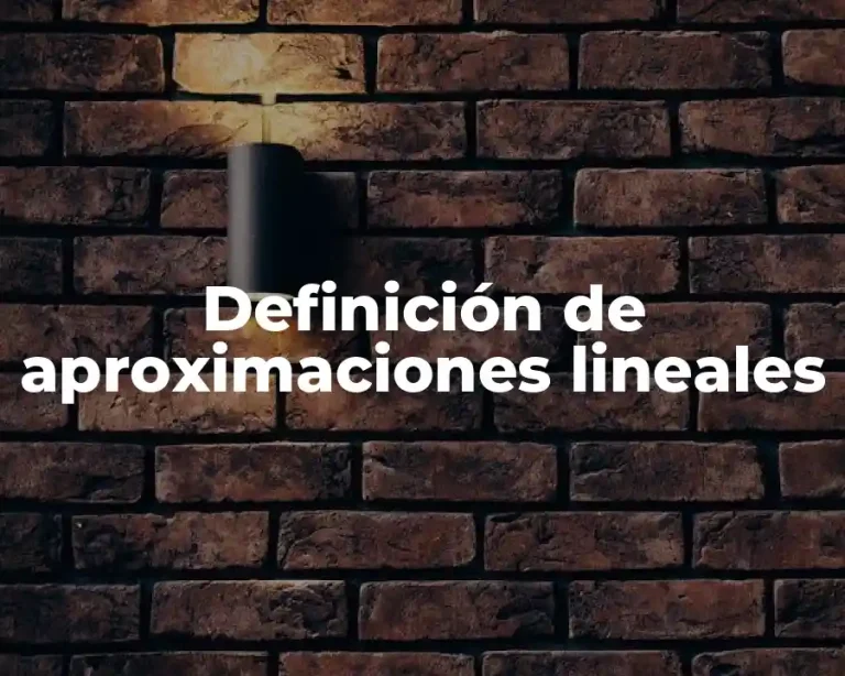 Definición de aproximaciones lineales