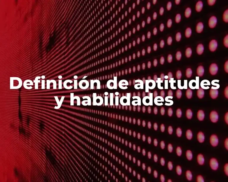 Definición de aptitudes y habilidades