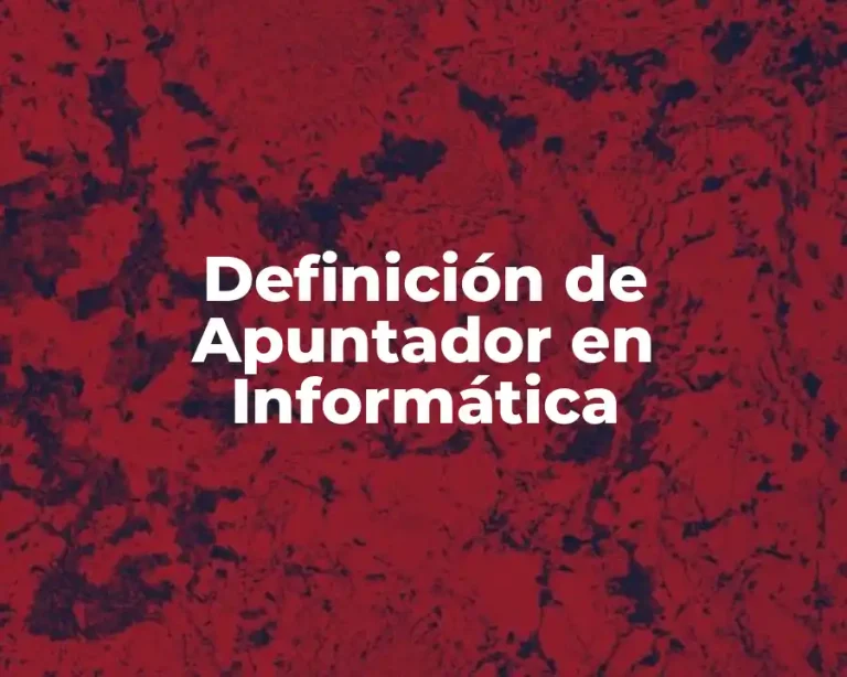 Definición de Apuntador en Informática
