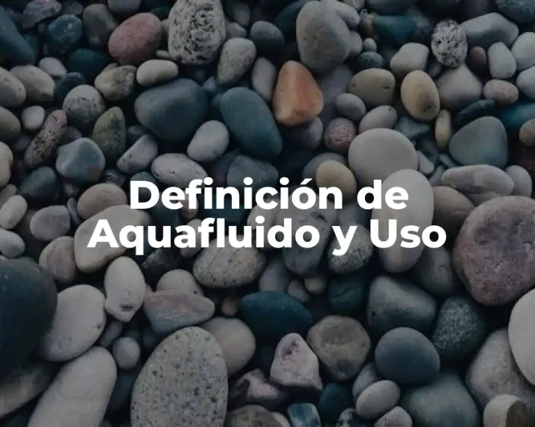 Definición de Aquafluido y Uso