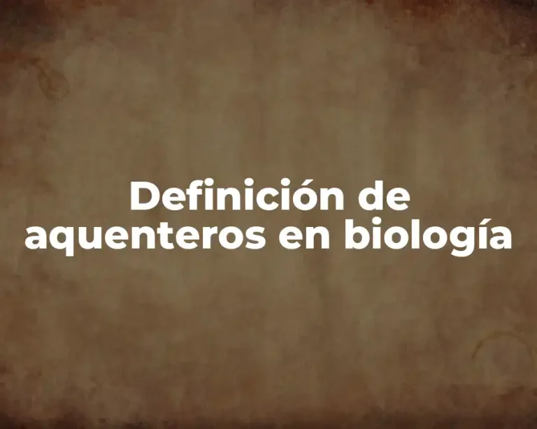 Definición de aquenteros en biología