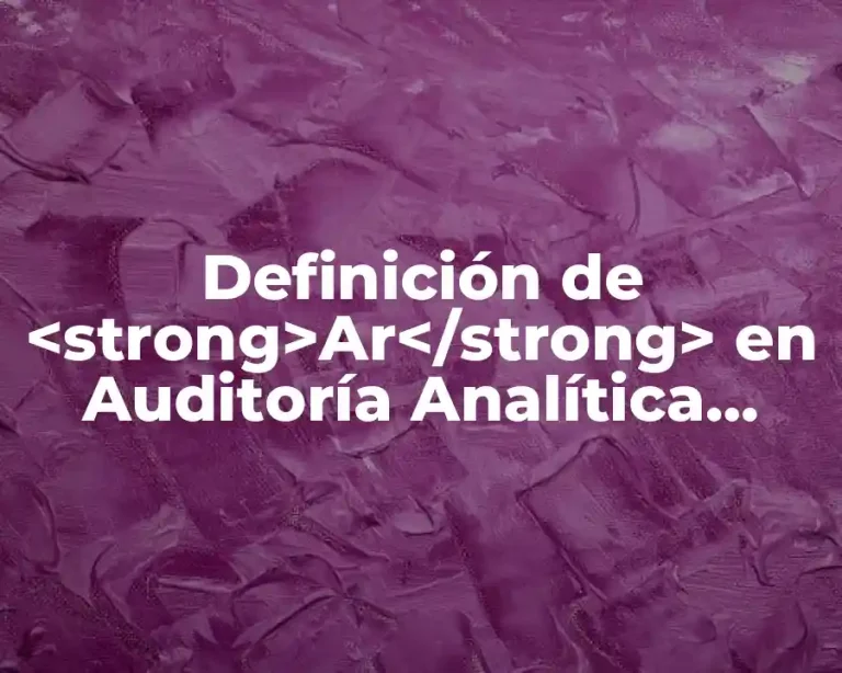 Definición de <strong>Ar</strong> en Auditoría Analítica Financiera