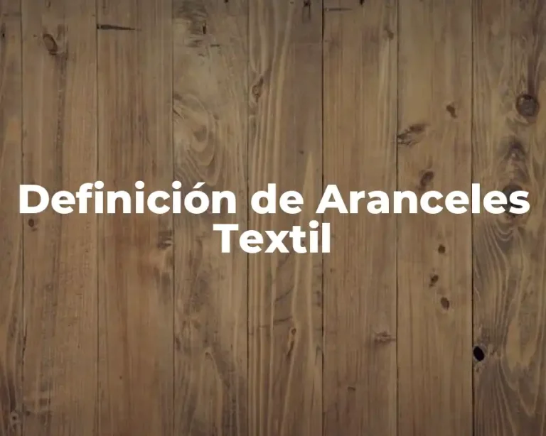 Definición de Aranceles Textil