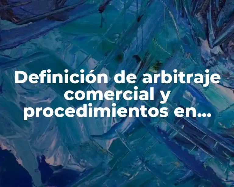 Definición de arbitraje comercial y procedimientos en Bolivia
