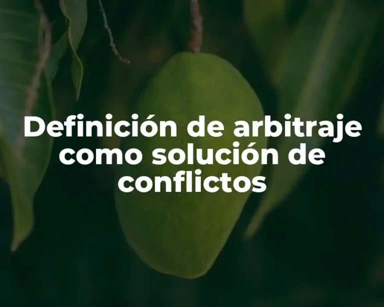 Definición de arbitraje como solución de conflictos