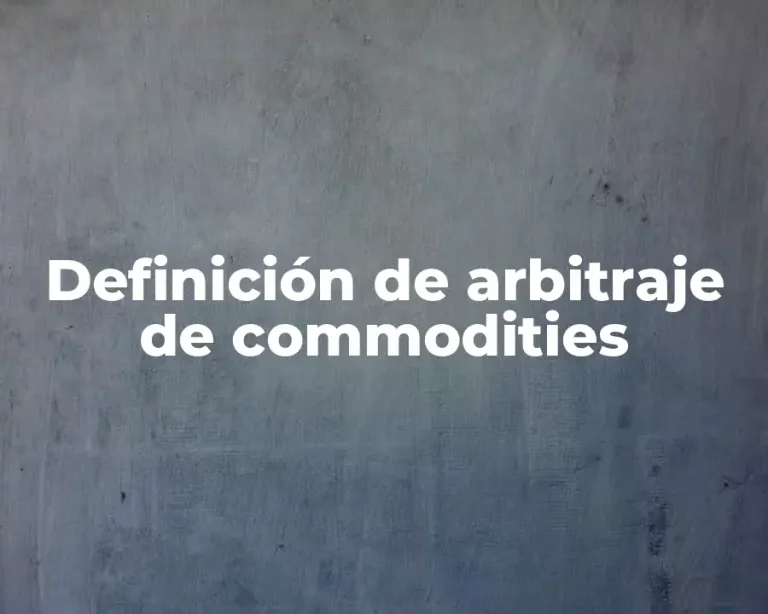 Definición de arbitraje de commodities