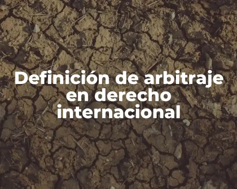 Definición de arbitraje en derecho internacional