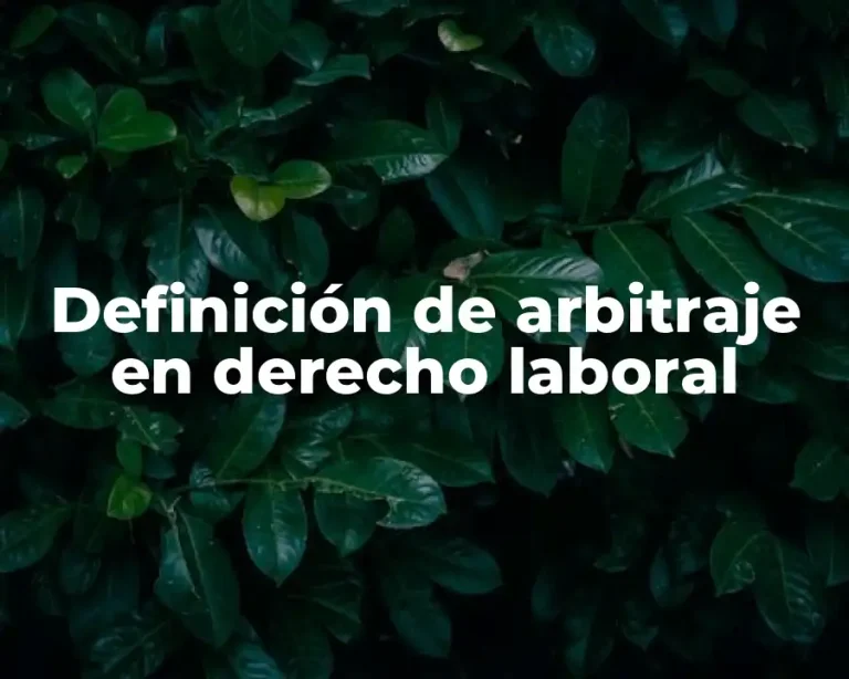 Definición de arbitraje en derecho laboral