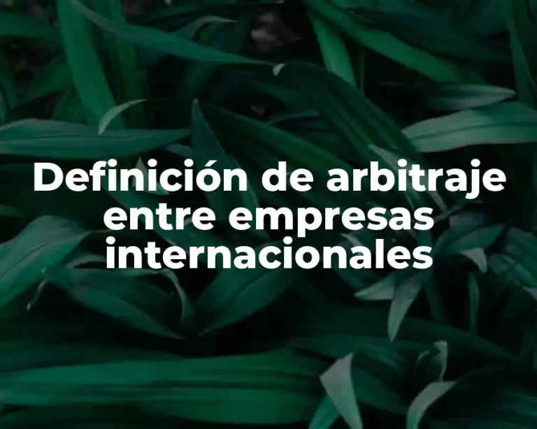 Definición de arbitraje entre empresas internacionales