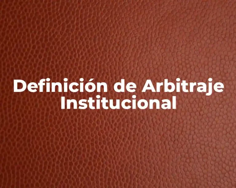 Definición de Arbitraje Institucional