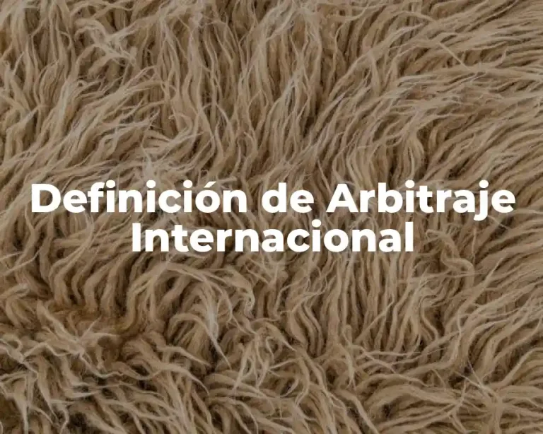 Definición de Arbitraje Internacional