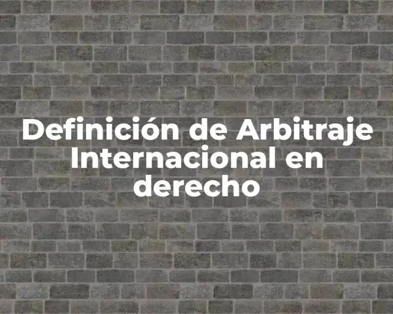 Definición de Arbitraje Internacional en derecho