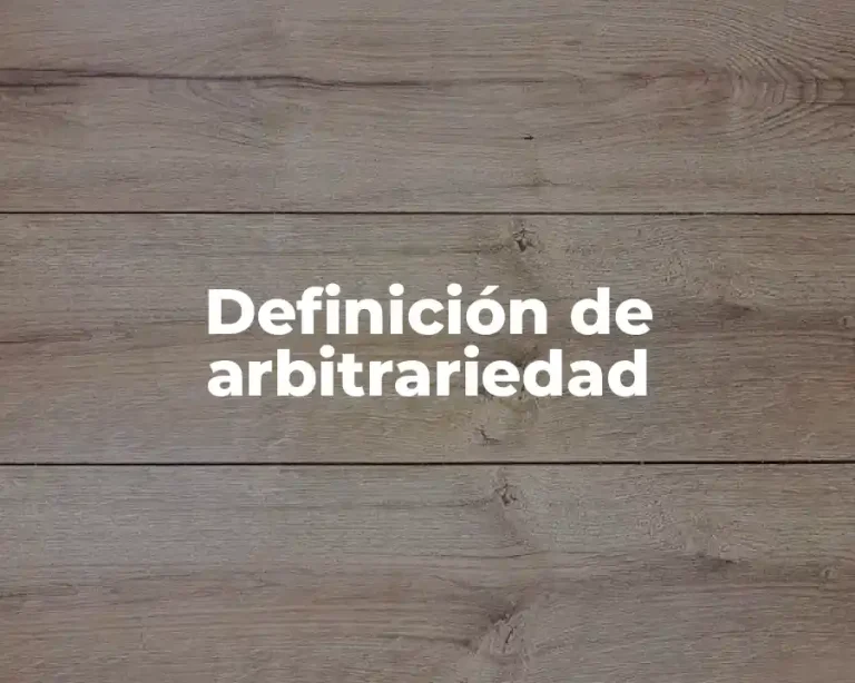 Definición de arbitrariedad