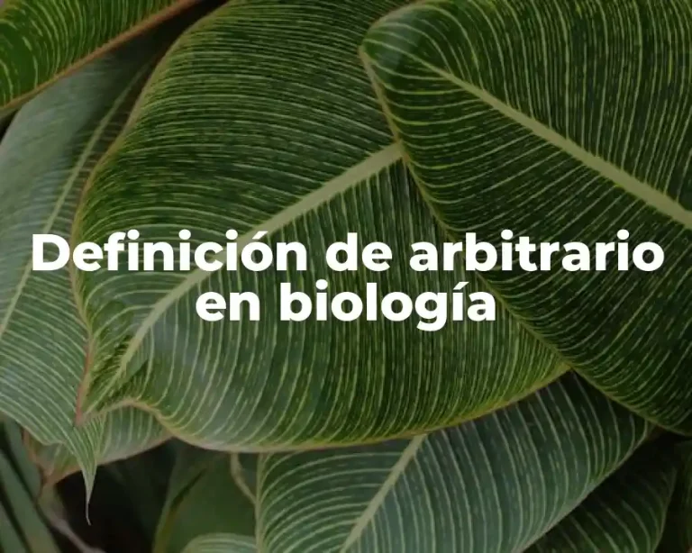 Definición de arbitrario en biología
