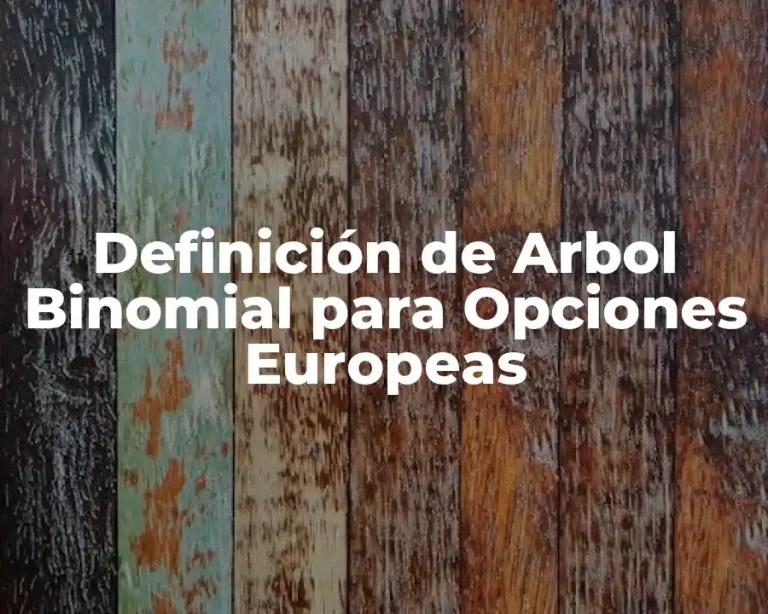 Definición de Arbol Binomial para Opciones Europeas
