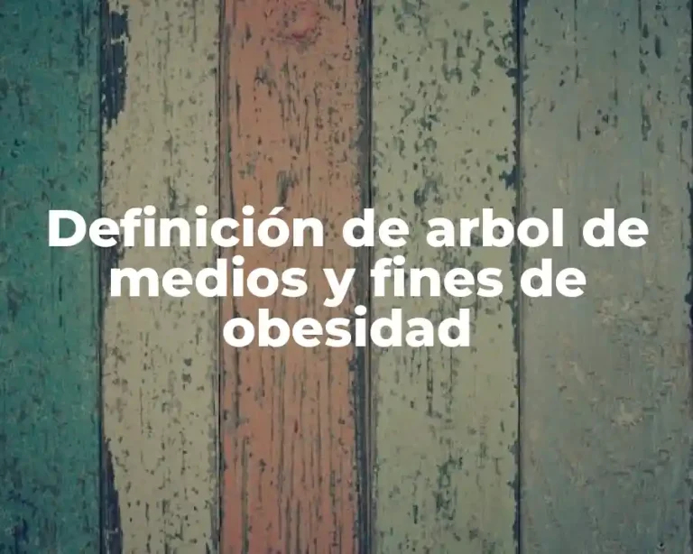 Definición de arbol de medios y fines de obesidad