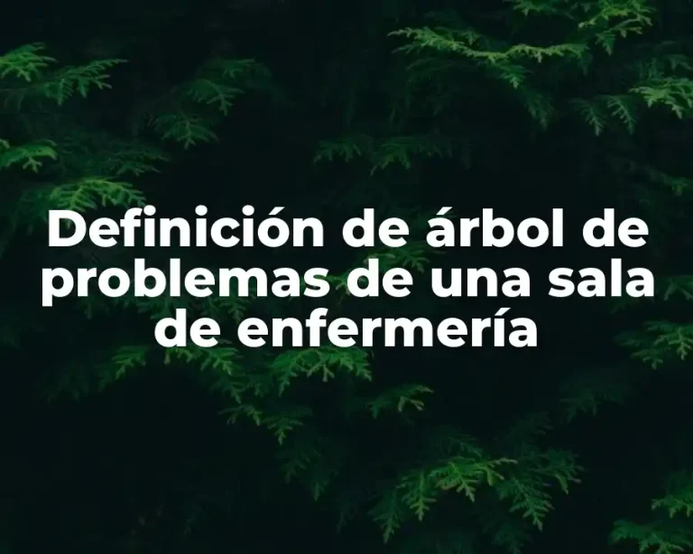 Definición de árbol de problemas de una sala de enfermería