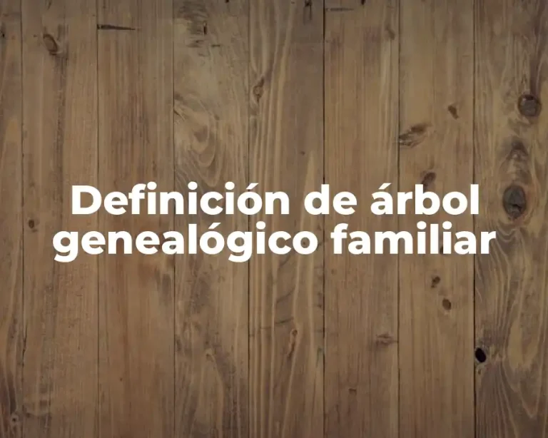 Definición de árbol genealógico familiar