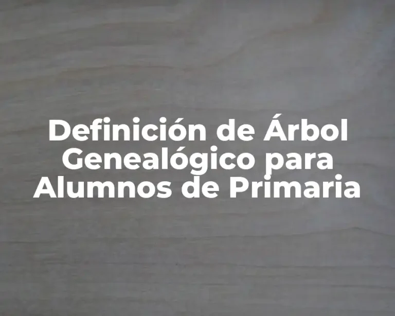 Definición de Árbol Genealógico para Alumnos de Primaria