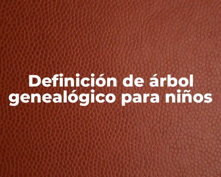 Definición de árbol genealógico para niños