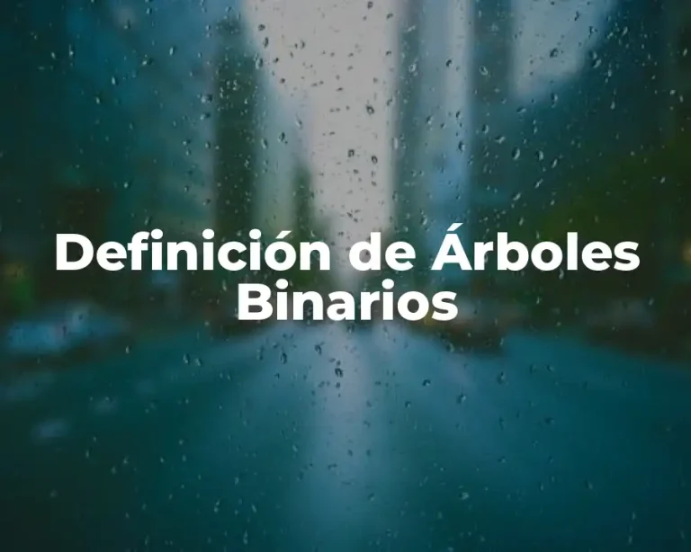 Definición de Árboles Binarios