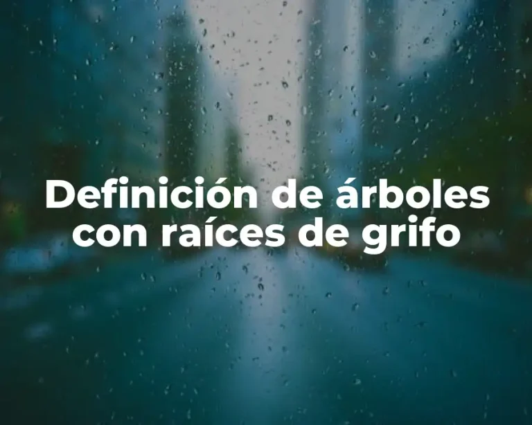 Definición de árboles con raíces de grifo