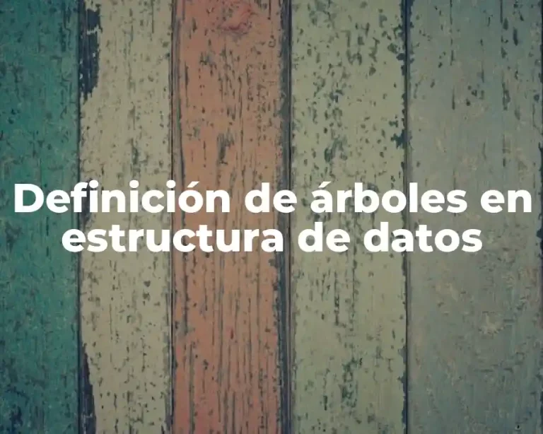 Definición de árboles en estructura de datos