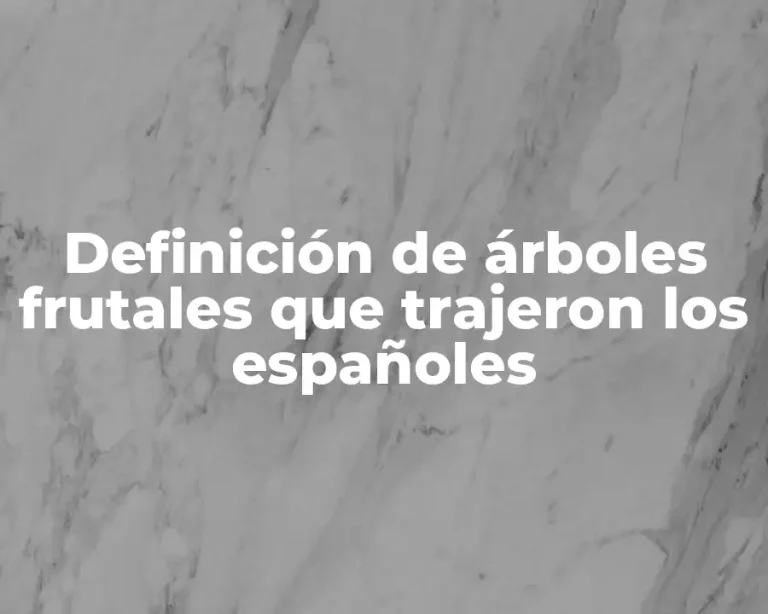 Definición de árboles frutales que trajeron los españoles