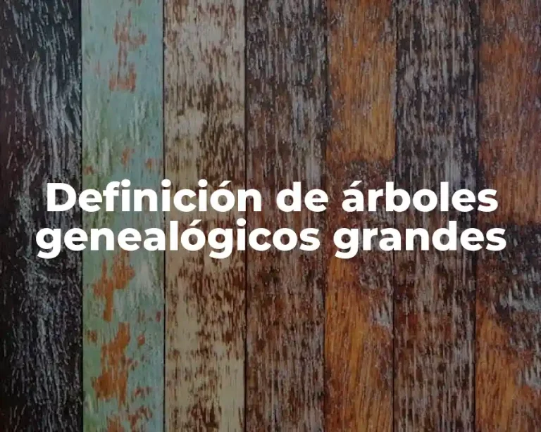 Definición de árboles genealógicos grandes