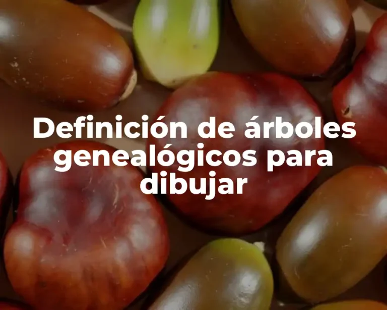 Definición de árboles genealógicos para dibujar