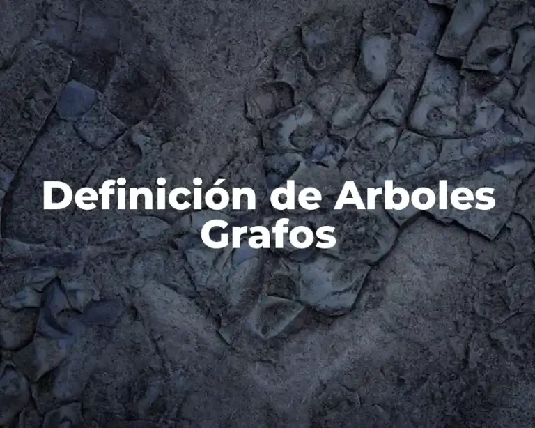 Definición de Arboles Grafos