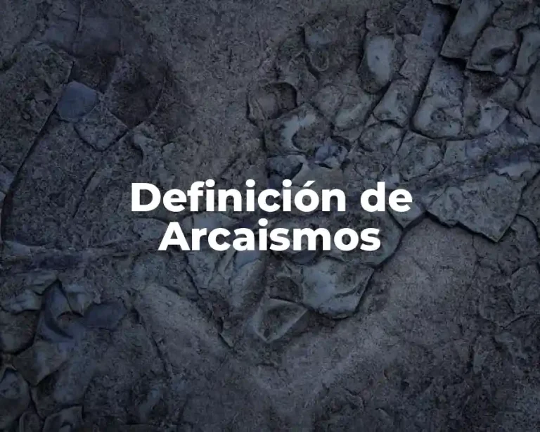 Definición de Arcaismos