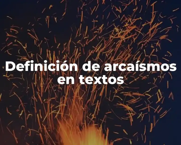 Definición de arcaísmos en textos