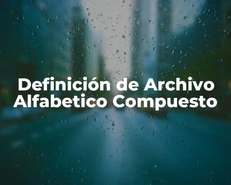 Definición de Archivo Alfabetico Compuesto