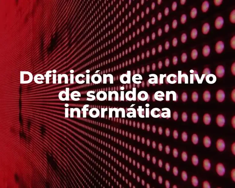 Definición de archivo de sonido en informática