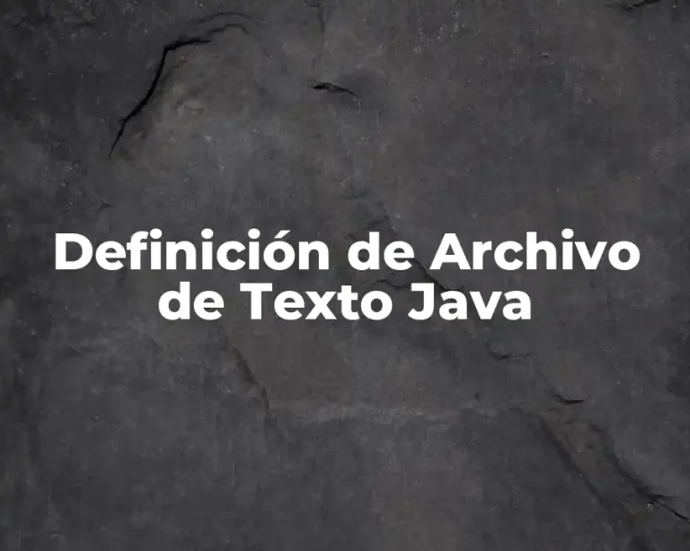 Definición de Archivo de Texto Java