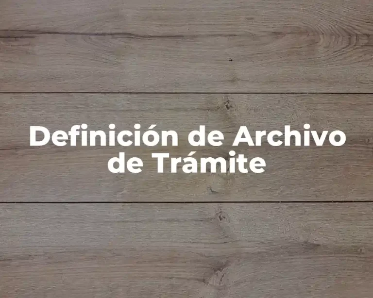 Definición de Archivo de Trámite