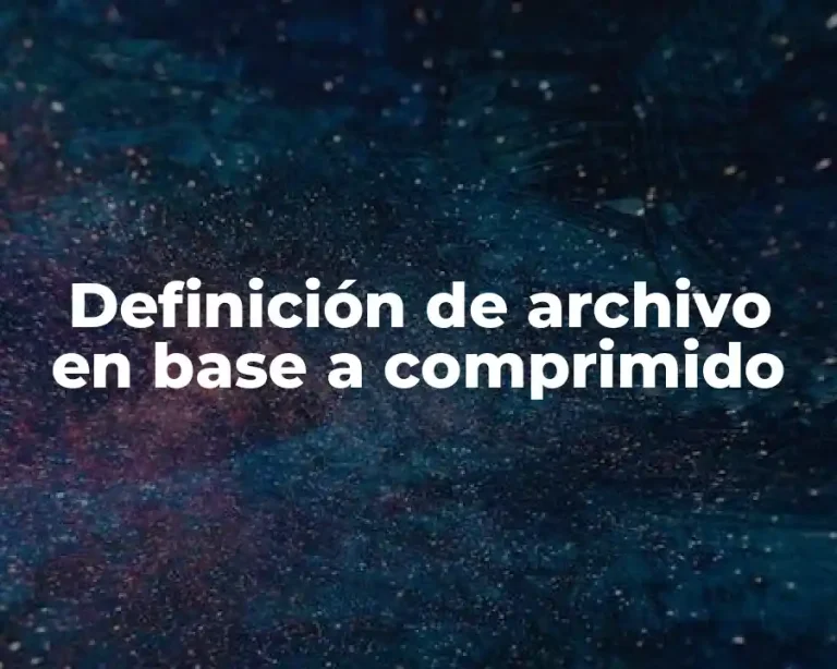 Definición de archivo en base a comprimido