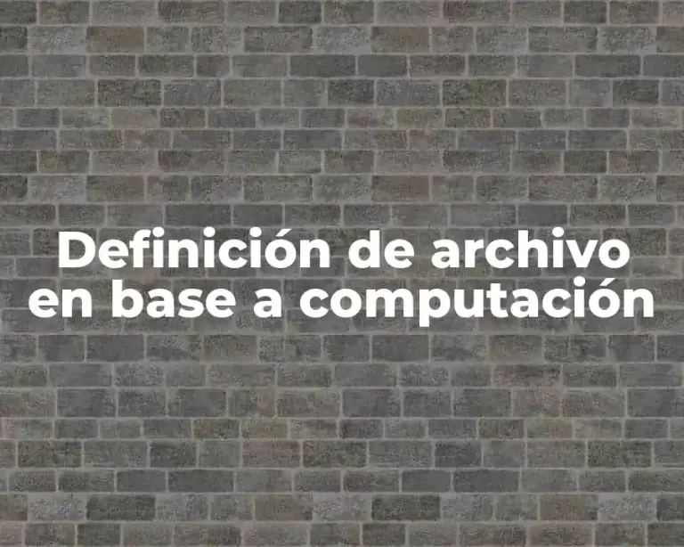Definición de archivo en base a computación
