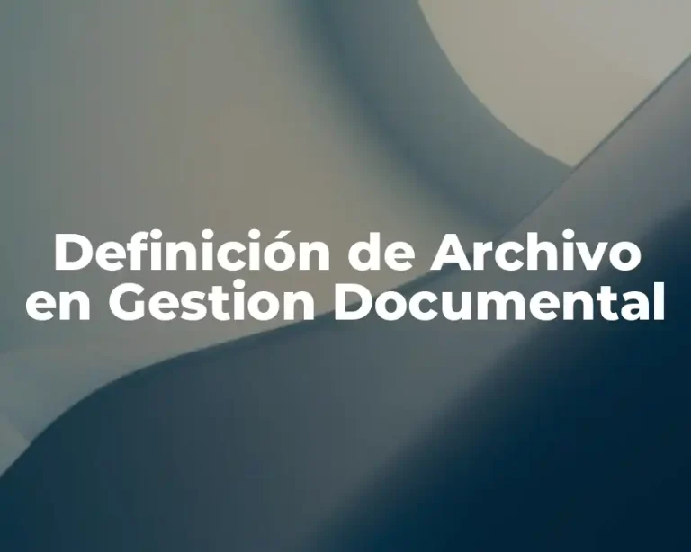 Definición de Archivo en Gestion Documental