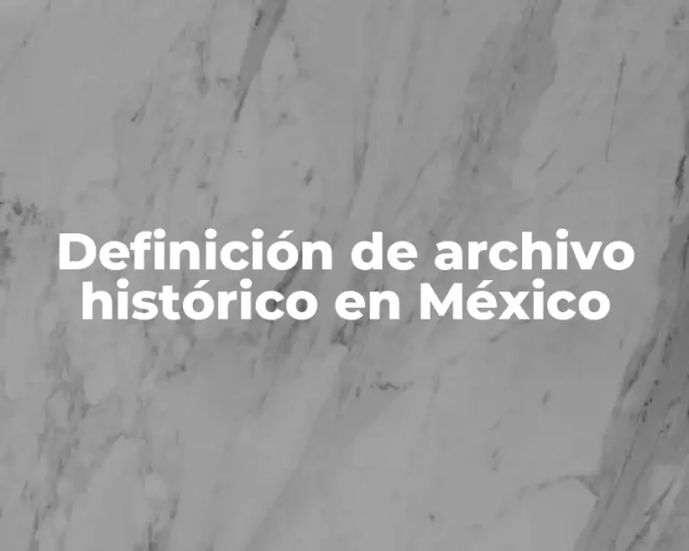 Definición de archivo histórico en México