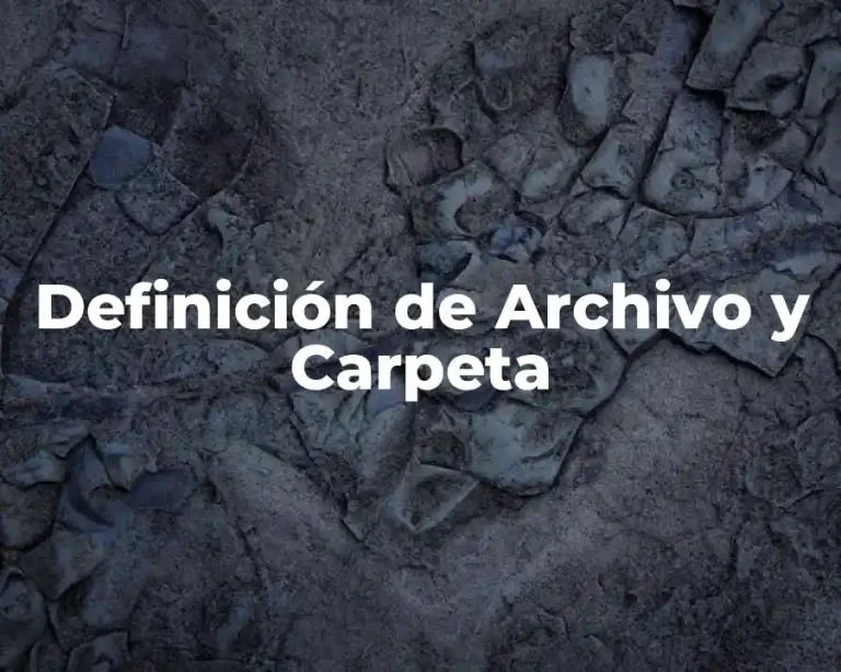 Definición de Archivo y Carpeta