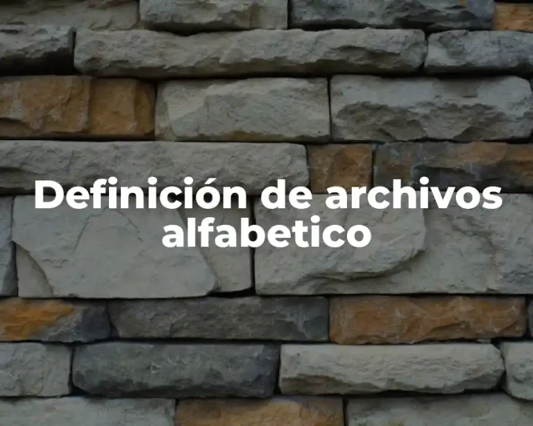 Definición de archivos alfabetico